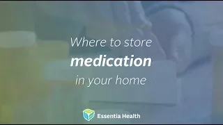 Where to Store Medication in Your Home - Essentia Health