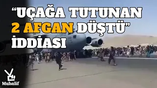 “Uçağa tutunan 2 Afgan düştü” iddiası