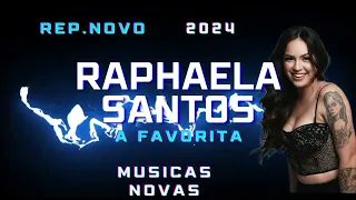 Raphaela Santos 2024 - Repertório novo atualizado - musicas novas