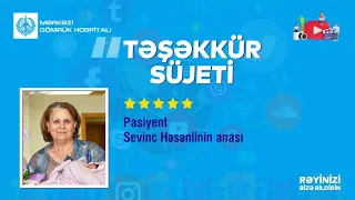 Pasiyent Sevinc Həsənlinin anasının təşəkkür rəyi