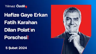 Hafize Gaye Erkan | Fatih Karahan | Dilan Polat'ın Porschesi! - Yılmaz Özdil