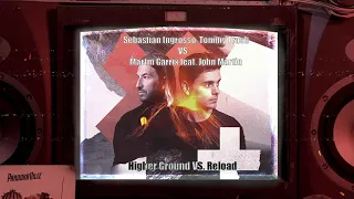 Martin Garrix & John Martin vs. Sebastian Ingrosso & Tommy Trash - Reload Higher Ground (W&W Edit)