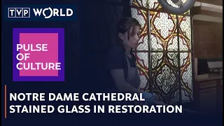 Notre Dame Cathedral stained glass in restoration | Pulse of Culture | TVP World