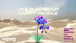 MEARSY - Pumped Up Happy People (feat. Zak Abel) (Lyric Video)