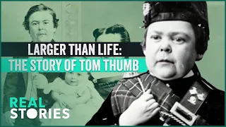 History's Smallest Superstar: The Real Tom Thumb | Real Stories Full-Length History Documentary