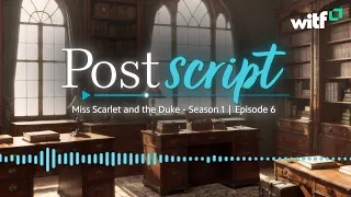 Cell 99 | Miss Scarlet & The Duke | S1 E5 | Postscript