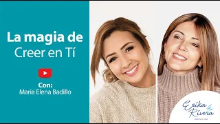 La Magia de creer en TI. Con María Elena Badillo