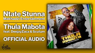 Ntate Stunna & Makhadzi Entertainment - Thula Mabota feat. DeejayZaca & Scutum | Official Audio