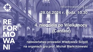 Nabożeństwo w 4. niedzielę po Wielkanocy, 28.04.2024 r. godz. 10:30