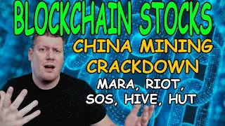 Blockchain Stocks MARA, RIOT, SOS, HIVE, HUT - China Crypto Mining Crackdown