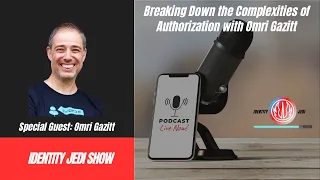 Breaking Down the Complexities of Authorization with Omri Gazitt