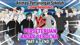 PERSETERUAN ANTAR SEKOLAH PART 6 END - Animasi Pertarungan Sekolah