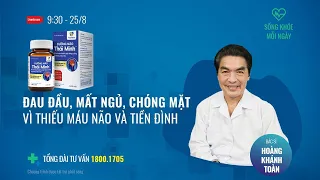 [SỐNG KHOẺ MỖI NGÀY]  “ĐIỀU TRỊ ĐAU ĐẦU, MẤT NGỦ, CHÓNG MẶT DO THIẾU MÁU NÃO VÀ TIỀN ĐÌNH | Tin mới