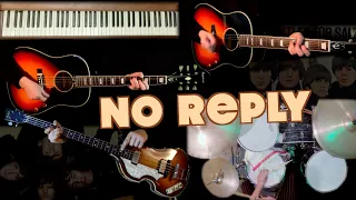 No Reply - Guitars, Bass, Drums & Piano Cover - Studio Reproduction