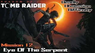 Shadow Of The Tomb Raider ★ Mission 12: Eye Of The Serpent [Walkthrough]