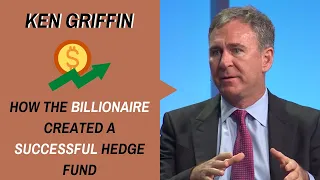 Ken Griffin: From Starting a Hedge Fund in His Dorm Room to Billionaire Investor