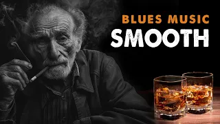 Smooth Blues - The Best of Slow Blues Music for Relaxing Nights | Smooth Blues Music