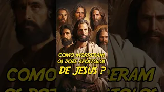 Como Morreram Os 12 Apóstolos De Jesus?  #jesus #deus #evangelho #bíblia