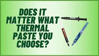 Does It Matter What Thermal Paste You Choose?