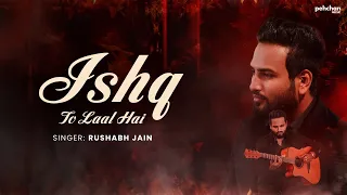 Ishq to Laal Hai | Zakham Dete Ho | Rendition by Rushabh Jain | Rahat Fateh Ali Khan