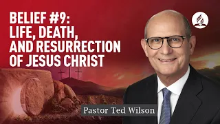 Life, Death, and Resurrection of Jesus Christ [What Hope Do They Bring?] – Pastor Ted Wilson