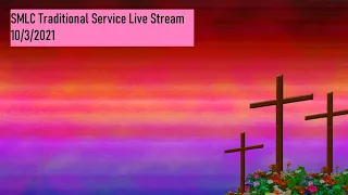 SMLC Traditional Service Live Stream 10/3/2021