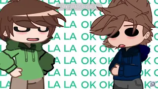 lalala+okokok ||eddsworld||eddtom💚💙tomedd💙💚||•DESC•||