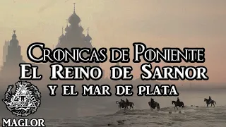 Crónicas de Poniente: El Mar de Plata, el Reino de Sarnor y el Ascenso Dothraki