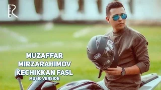Muzaffar Mirzarahimov - Kechikkan fasl | Музаффар Мизарахимов - Кечиккан фасл (music version)