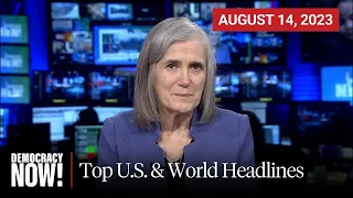 Top U.S. & World Headlines — August 14, 2023