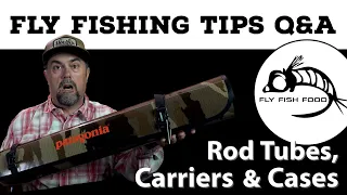 Fly Fishing Tips Q&A: Fly Rod Travel Tubes, Carriers and Cases (Fly Fishing Gear Review)