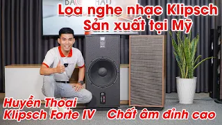 LỘ DIỆN LOA NGHE NHẠC CAO CẤP MỸ - Made in USA, Klipsch Forte IV Chất Âm gây Tê Dại Cả Người