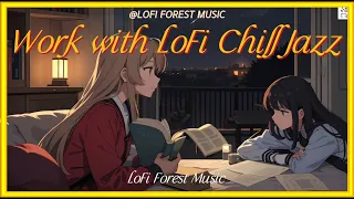 Work, Study & Cafe | Work with LoFi Chill Playlist [LoFi | Jazz | Music]