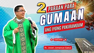 *VERY HELPFUL* 2 PARAAN PARA GUMAAN ANG PAKIRAMDAM II INSPIRING HOMILY II FR. JOWEL JOMARSUS GATUS