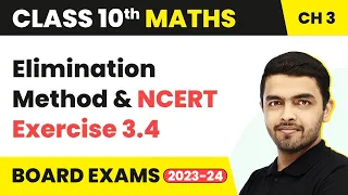 Elimination Method & NCERT Exercise 3.4 - Board Exam 2023 | Class 10 Maths Chapter 3 (2022-23)