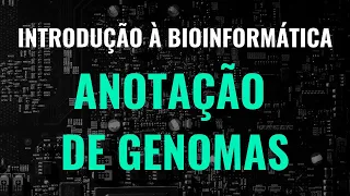 Anotação de genomas (Introdução à Bioinformática - parte 5)