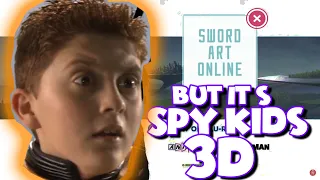 Sword Art Online, but it's actually Spy Kids 3