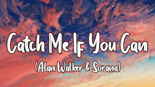 Alan Walker & Sorana - Catch Me If You Can (Lyrics Video)