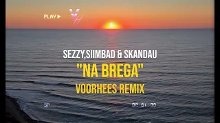 SEZY, SIIMBAD & СКАНДАУ - НА БРЕГА (Voorhees Remix)