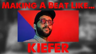 I Made A Beat Like Kiefer... Here's How!