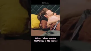 When I slow motion NetJames's NC scenes #netjames #bedfriendseries #thaibl #blseries #short