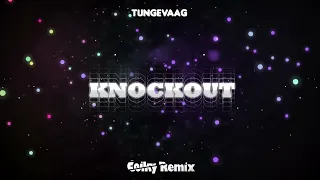 Tungevaag - Knockout (COIKY REMIX)