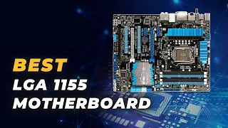 Best LGA 1155 Motherboard - Find the Efficient and Durable Motherboard