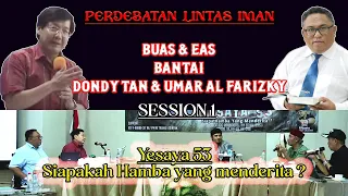 BUAS & EAS BANTAI DONDY T & UMAR | DEBAT ISLAM VS KRISTEN | YESAYA 53 | 26 APRIL 2024 | SESI 1