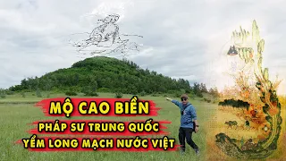 Mộ Cao Biền - Pháp Sư Trung Quốc Yểm Long Mạch Nước Việt