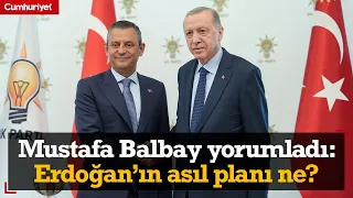 Mustafa Balbay Erdoğan-Özel görüşmesini yorumladı: Erdoğan’ın asıl planı ne?