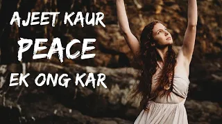 Ajeet Kaur - Peace - Ek Ong Kar