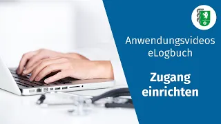 Anwendungsvideos eLogbuch: Zugang einrichten (nur beim 1. Weiterbildungsgang erforderlich)