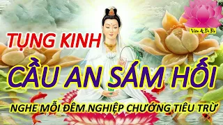 TỤNG KINH SÁM HỐI - NGHE MỖI ĐÊM NGHIỆP CHƯỚNG TIÊU TRỪ - RƯỚC TÀI LỘC VÀO NHÀ CUỐI NĂM 2021