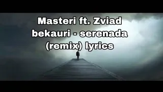 Masteri ft. Zviad bekauri - serenada (remix) lyrics